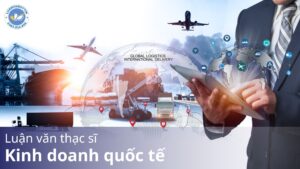 Luận văn thạc sĩ kinh tế quốc tế