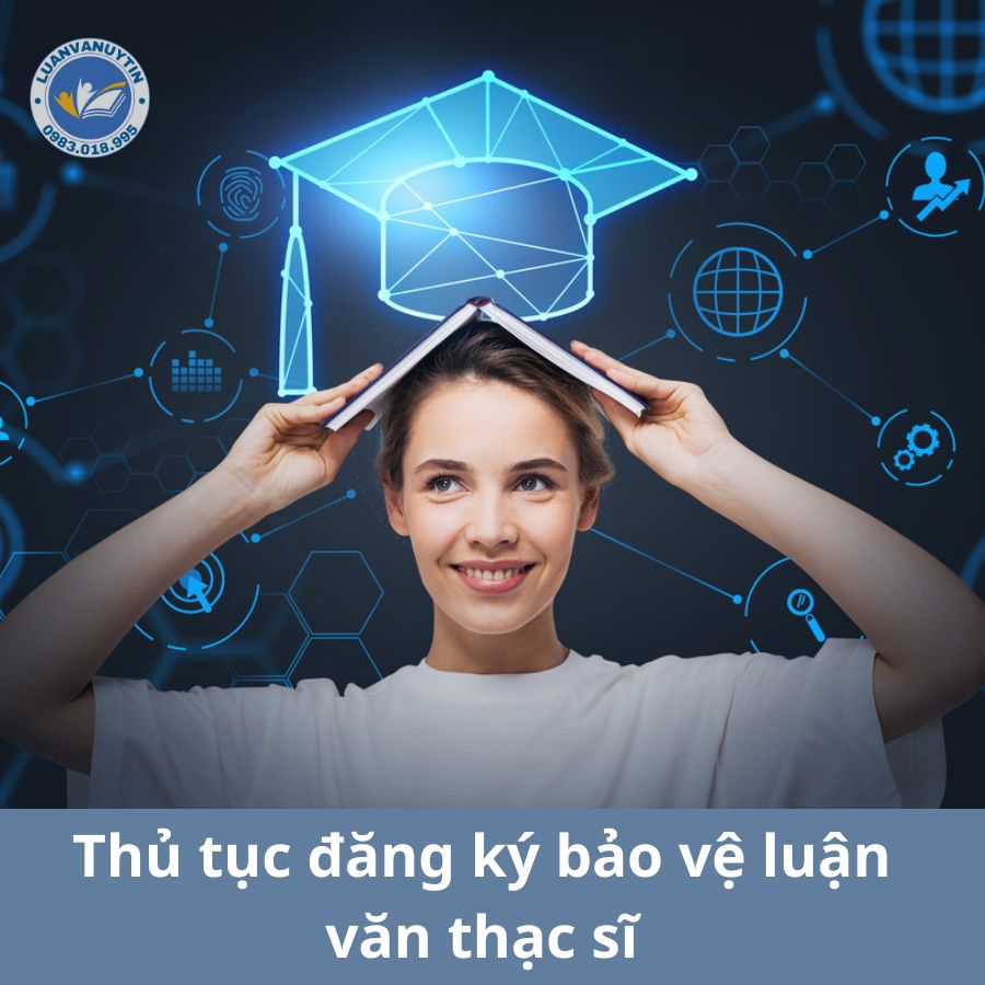 Thủ tục đăng ký bảo vệ luận văn thạc sĩ