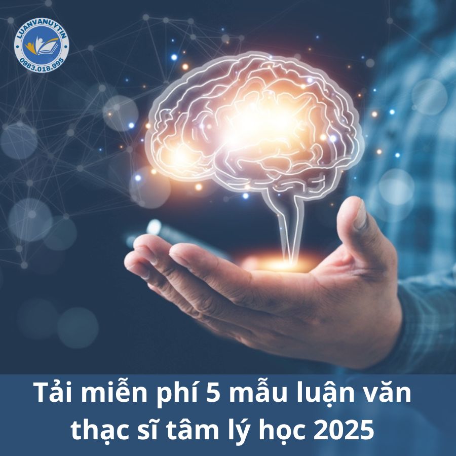 Tải miễn phí 5 mẫu luận văn thạc sĩ tâm lý học 2025