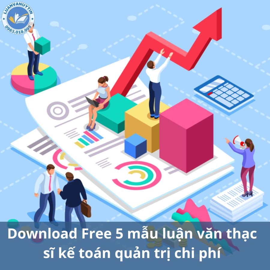 Download Free 5 mẫu luận văn thạc sĩ kế toán quản trị chi phí 2025