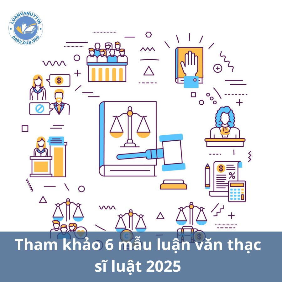 Tham khảo 6 mẫu luận văn thạc sĩ luật 2025