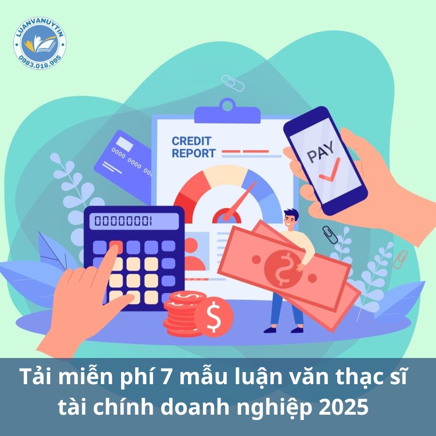 Tải miễn phí 7 mẫu luận văn thạc sĩ tài chính doanh nghiệp 2025