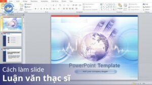 Cách làm Slide luận văn thạc sĩ