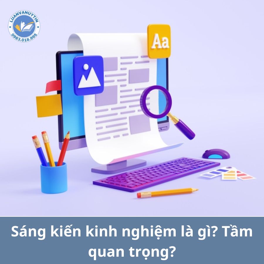 Sáng kiến kinh nghiệm là gì? Tầm quan trọng của sáng kiến kinh nghiệm