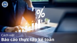 Cách viết báo cáo thực tập kế toán