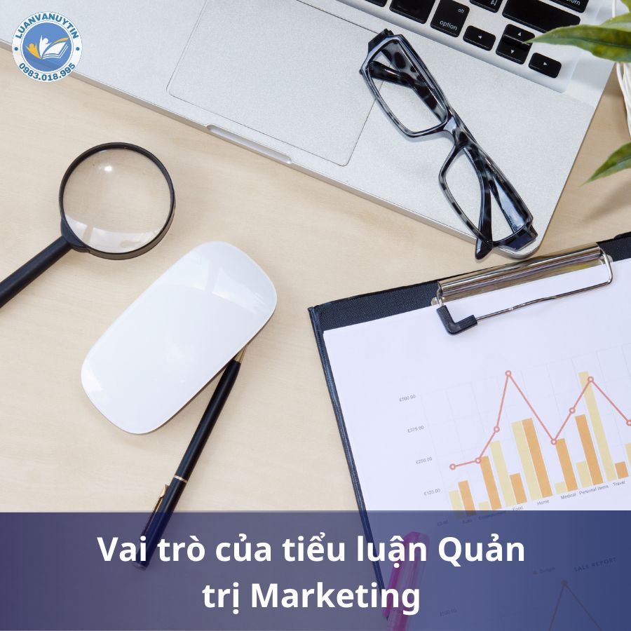 Vai trò của tiểu luận Quản trị Marketing