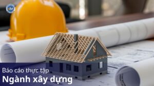 Báo cáo thực tập ngành xây dựng